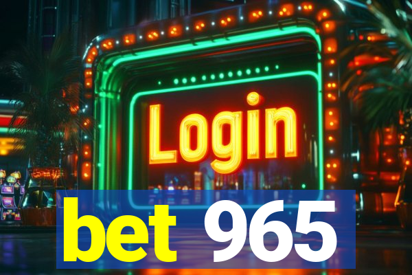 bet 965